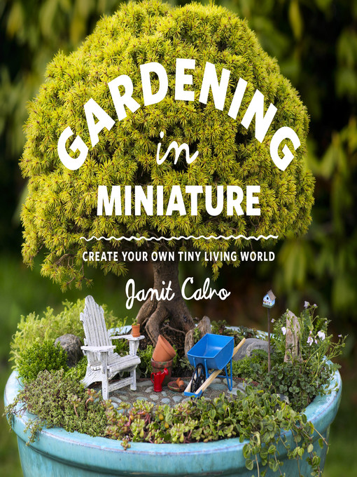 Title details for Gardening in Miniature by Janit Calvo - Available